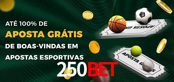 250BET Ate 100% de Aposta Gratis